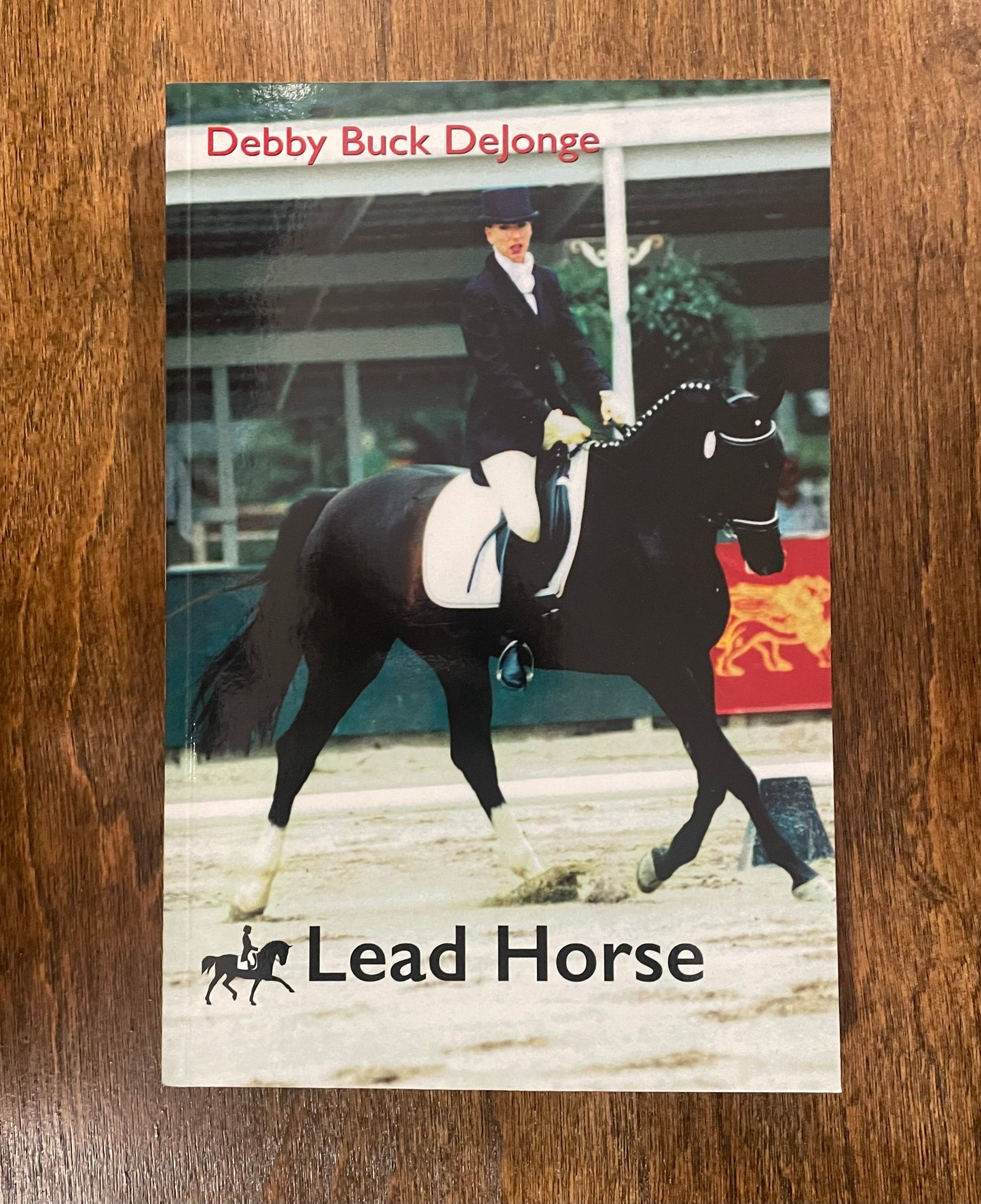 Lead Horse by Debby Buck DeJonge